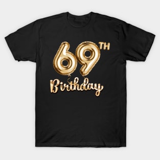 69th Birthday Gifts - Party Balloons Gold T-Shirt